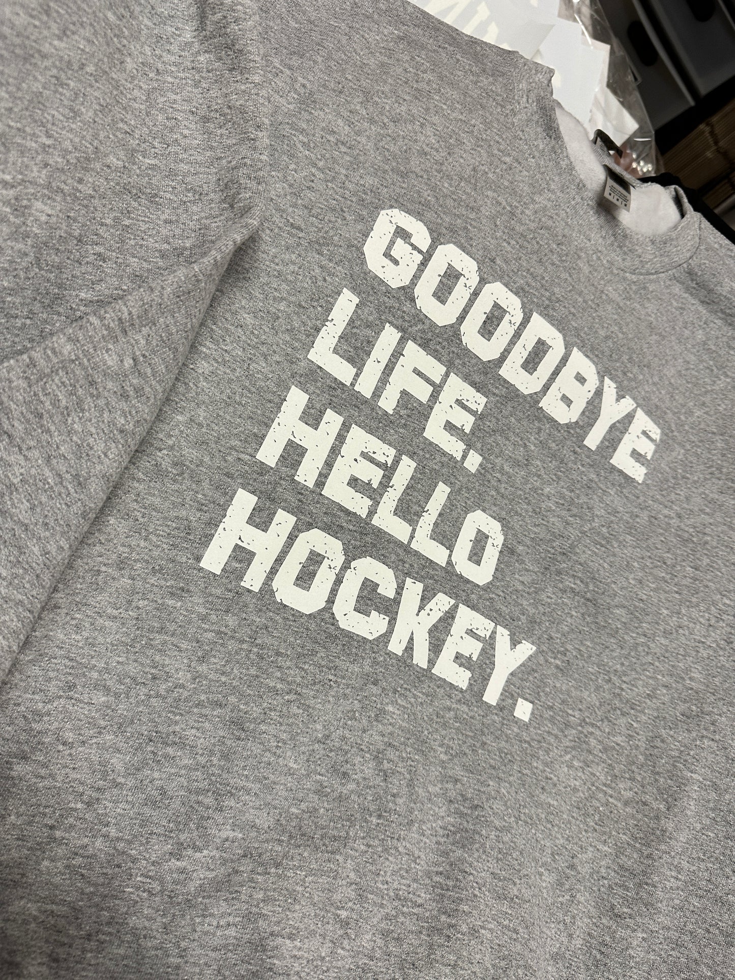 Goodbye Life, Hello Hockey Crew Neck Sweatshirt