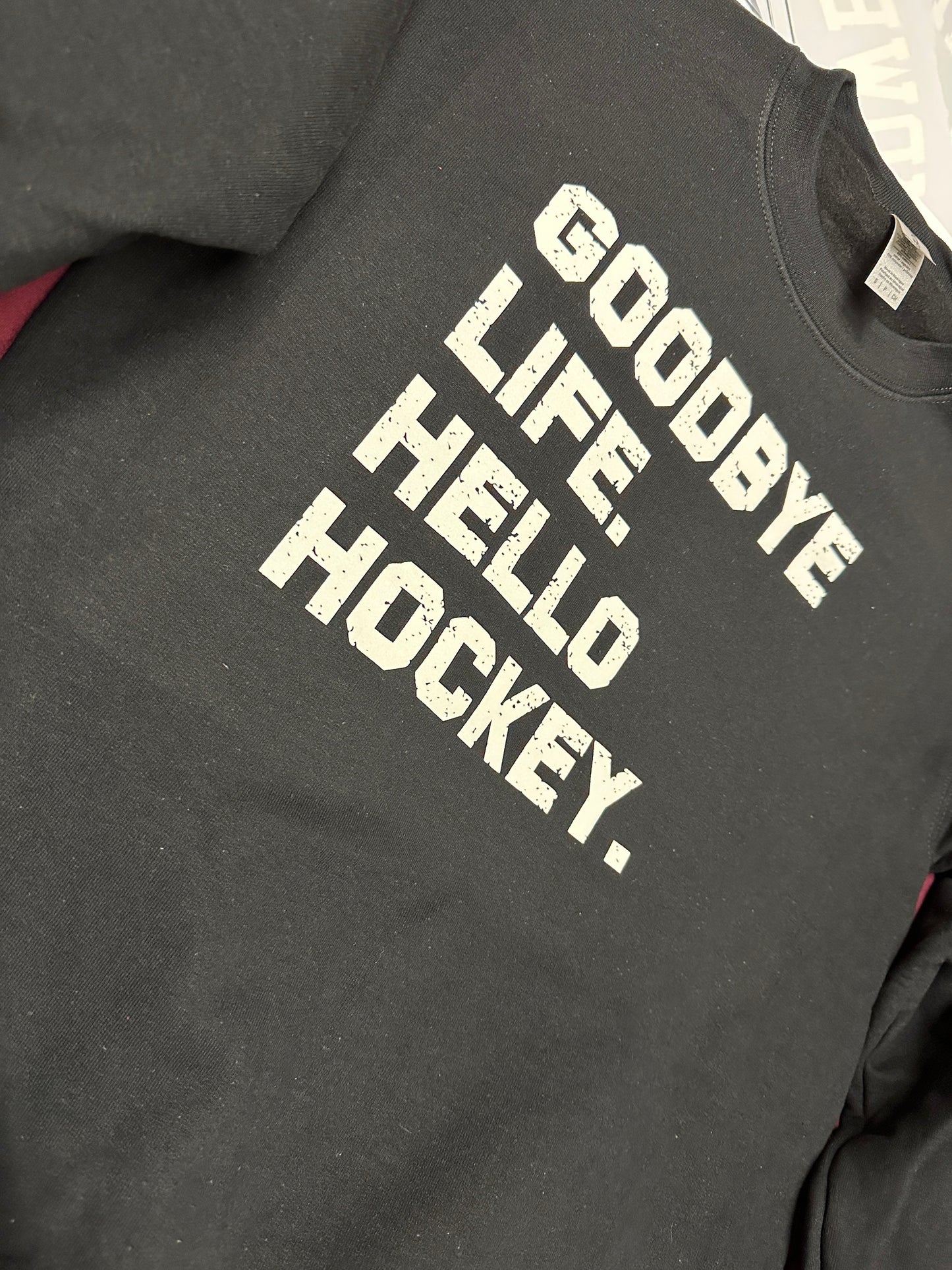 Goodbye Life, Hello Hockey Crew Neck Sweatshirt