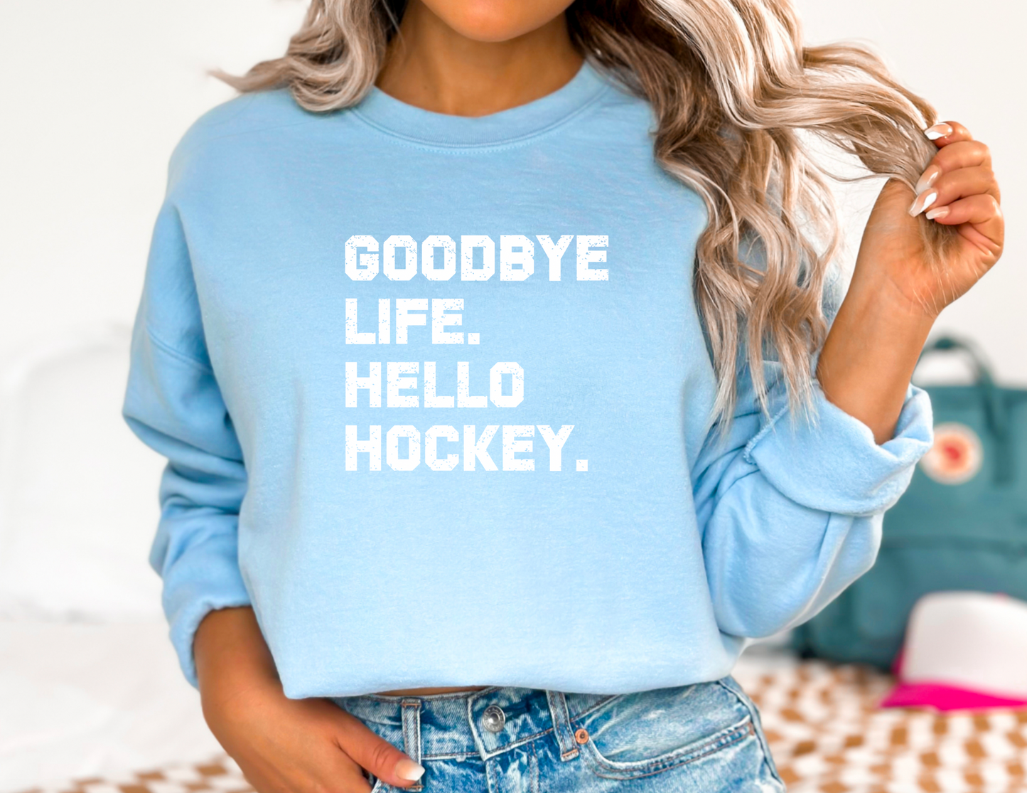 Goodbye Life, Hello Hockey Crew Neck Sweatshirt