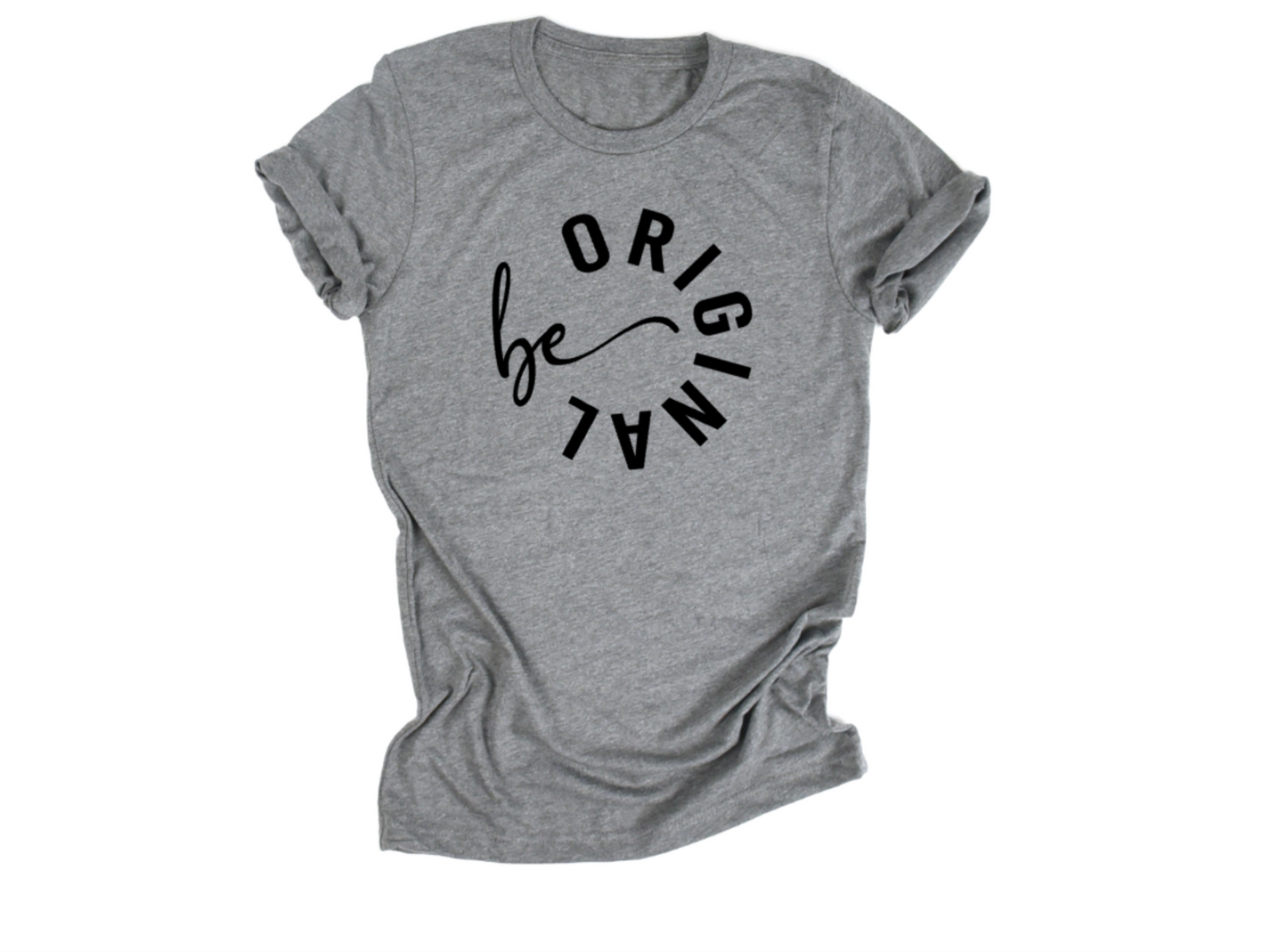 Be Original T-Shirt