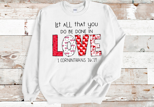 Let all that You do be Done in Love Crew Neck Sweatshirt, Christian Crew Neck